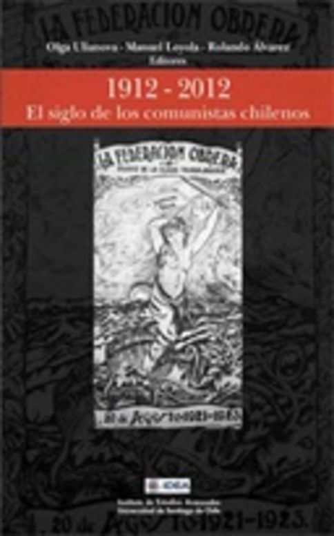 1912-2012 El siglo de los comunistas chilenos