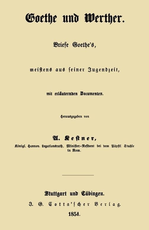 Goethe und Werther Briefe Goethe's, meistens aus seiner Jugendzeit