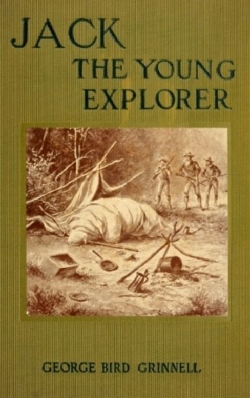 Jack the Young Explorer A Boy's Experiances in the Unknown Northwest