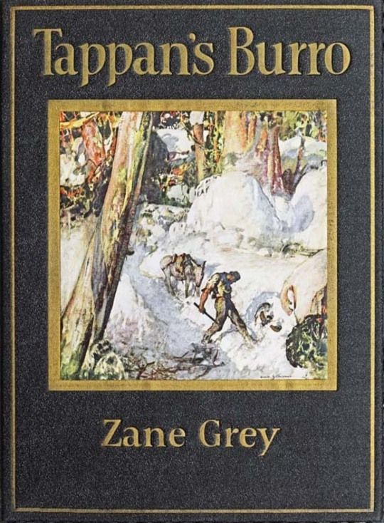 Tappan's Burro and Other Stories
Tappan'S Burro—The Great Slave—Yaqui—Tigre—The Rubber Hunter