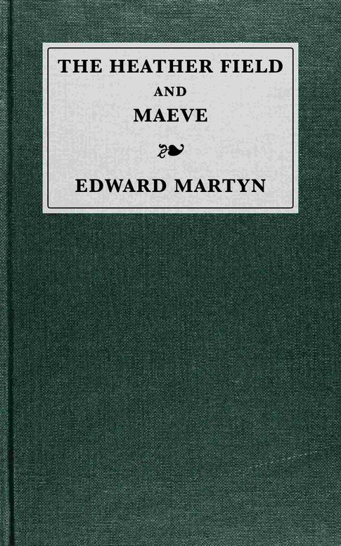 The heather field; and, Maeve