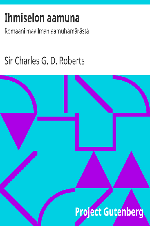 Ihmiselon aamuna: Romaani maailman aamuhämärästä