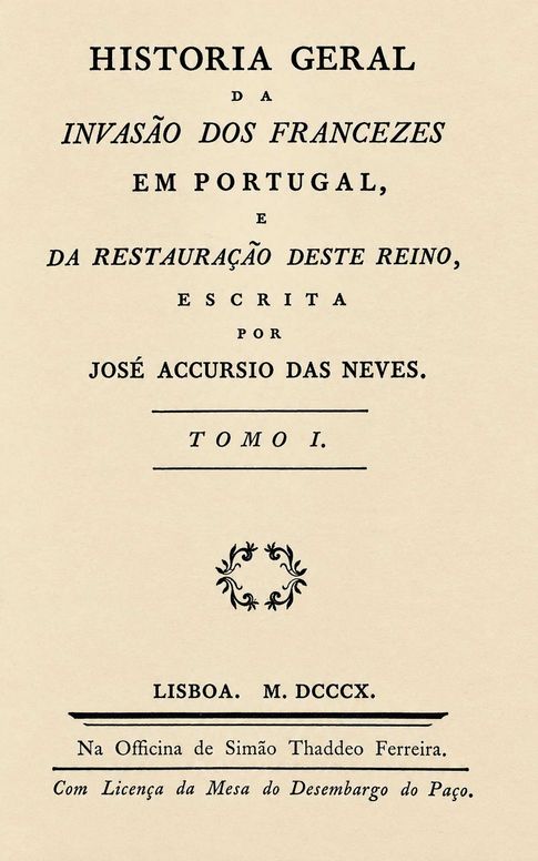 Historia geral da invasão dos francezes em Portugal e da restauração deste reino (Volume I)
