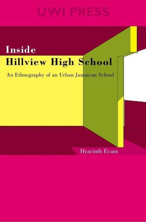 Inside Hillview High School: An Ethnography of an Urban Jamaican School