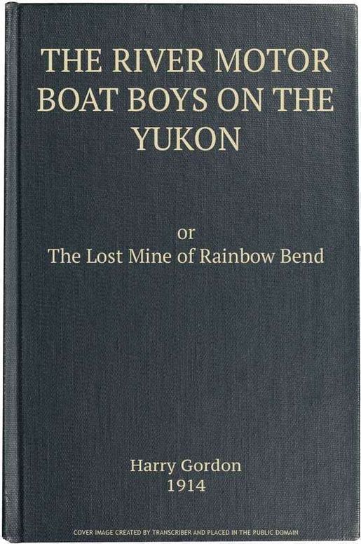 The River Motor Boat Boys on the Yukon The Lost Mine of Rainbow Bend