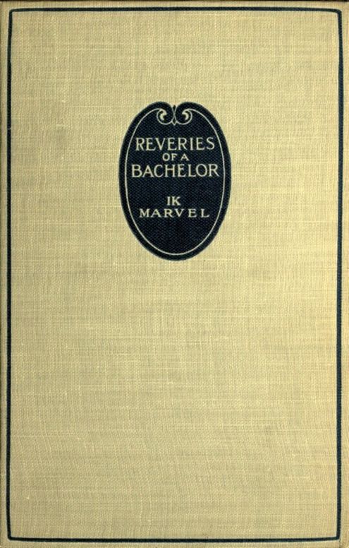 Reveries of a Bachelor
or, A Book of the Heart
