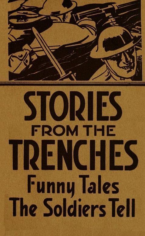 Stories from the Trenches Humorous and Lively Doings of Our 'Boys Over There'