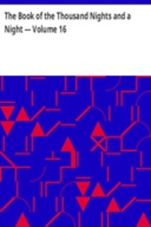 The Book of the Thousand Nights and a Night — Volume 16