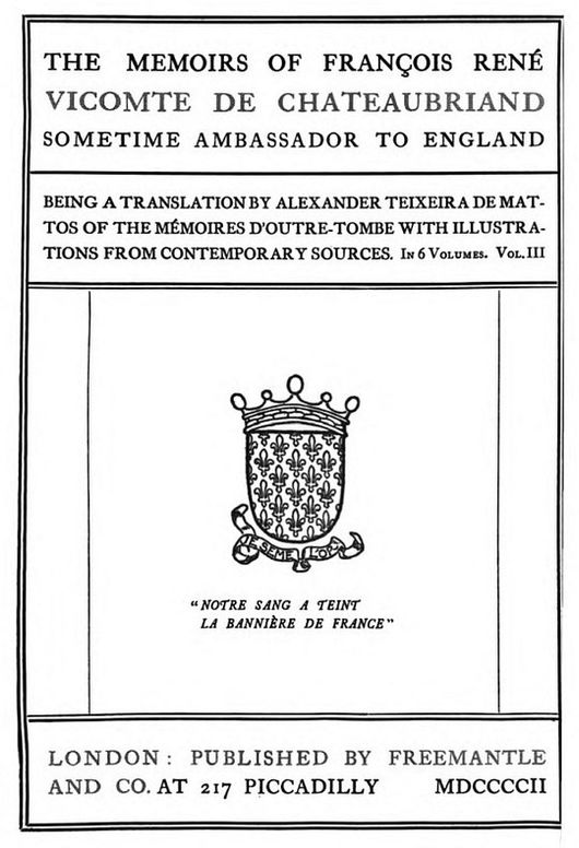 The Memoirs of François René Vicomte de Chateaubriand sometime Ambassador to England. volume 3 (of 6)
Mémoires d'outre-tombe volume 3