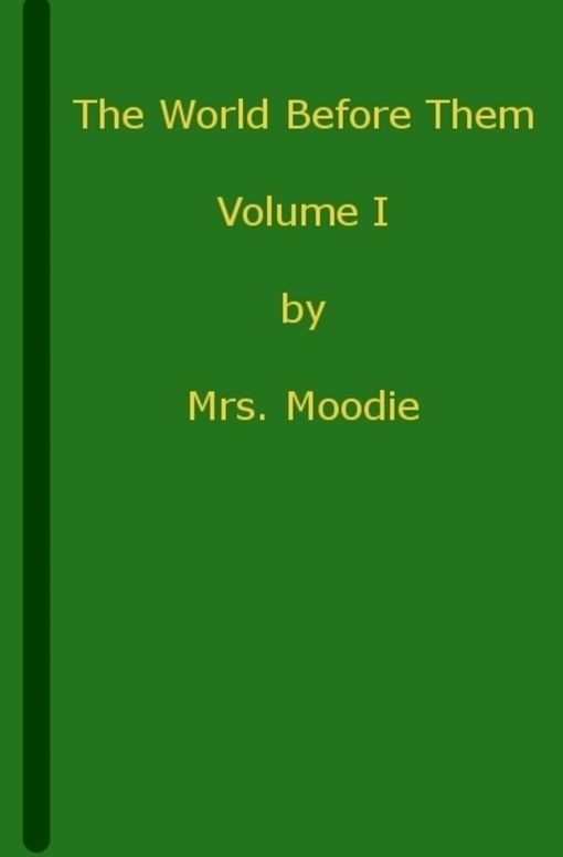 The World Before Them A Novel, Volume 1 (of 3)