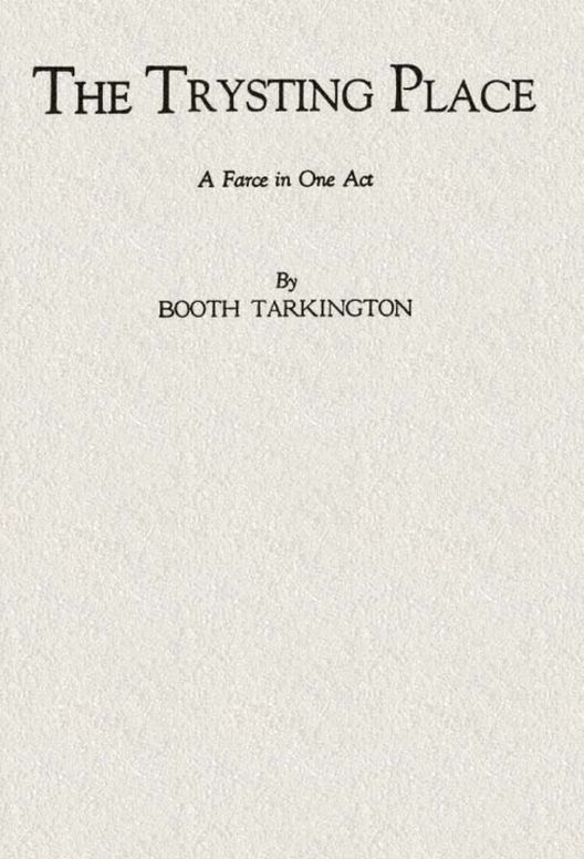 The Trysting Place
A Farce in One Act