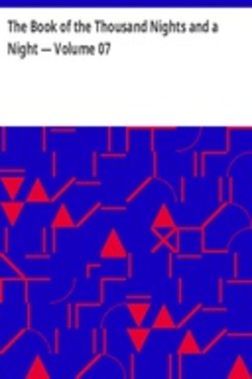 The Book of the Thousand Nights and a Night — Volume 07