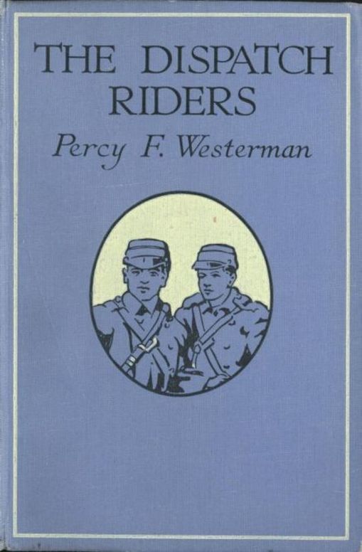 The Dispatch-Riders: The Adventures of Two British Motor-cyclists in the Great War