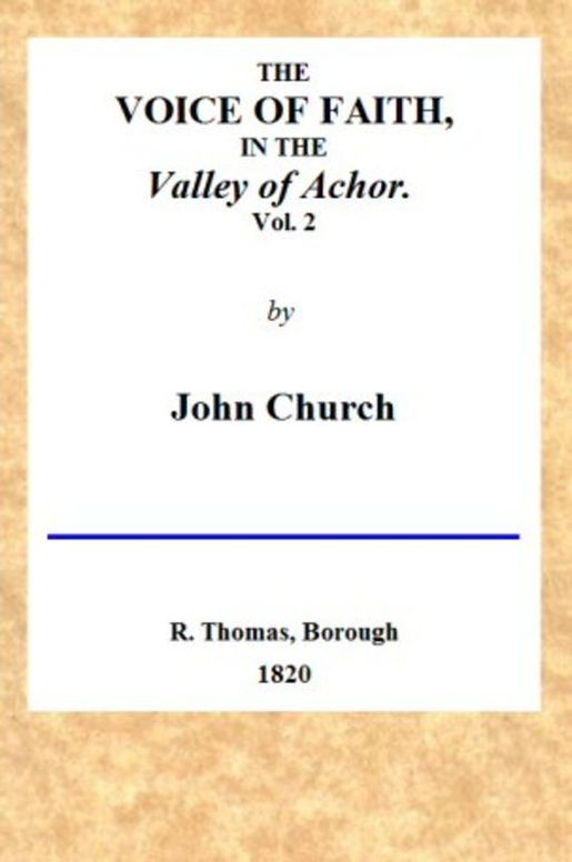 The Voice of Faith in the Valley of Achor: Vol. 2 [of 2]
being a series of letters to several friends on religious subjects