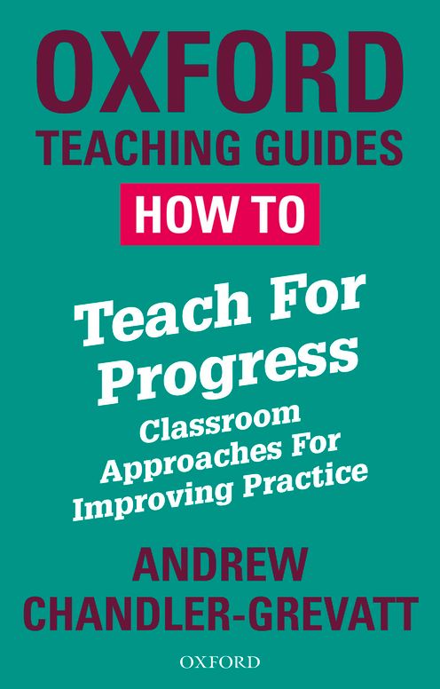 How To Teach For Progress: Classroom Approaches For Improving Practice