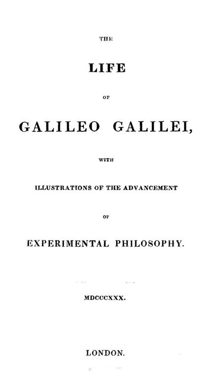 The Life of Galileo Galilei, with Illustrations of the Advancement of Experimental Philosophy Life of Kepler