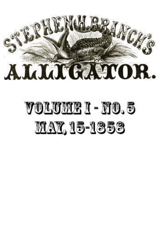 Stephen H. Branch's Alligator, Vol. 1 No. 5, May 22, 1858
