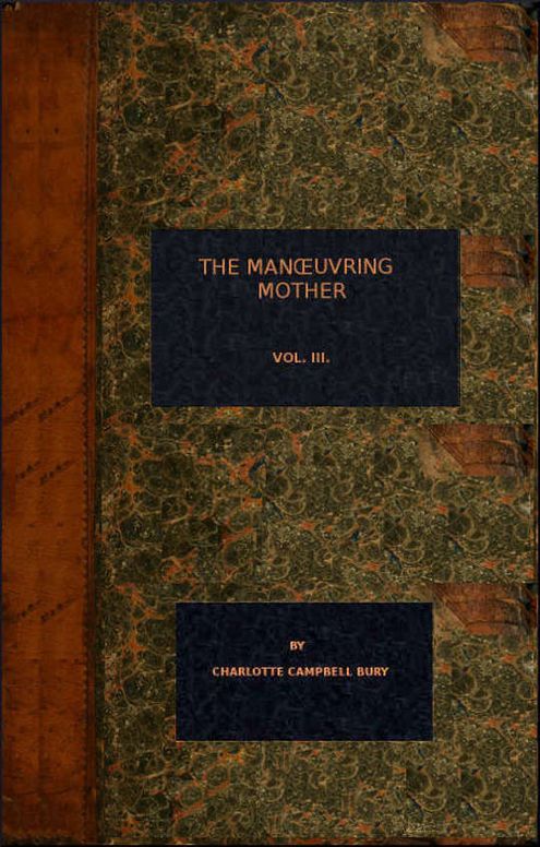The Manoeuvring Mother
Vol. III.