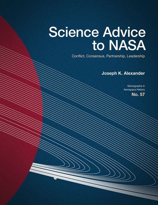 Science Advice to NASA: Conflict, Consensus, Partnership, Leadership