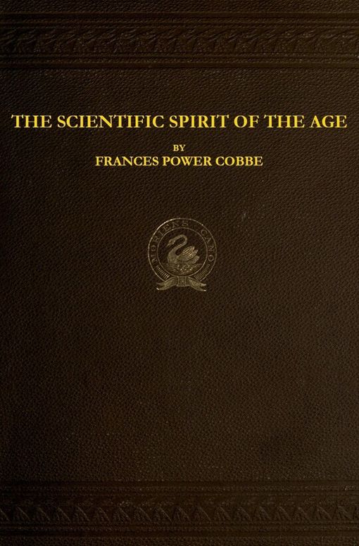 The Scientific Spirit of the Age
and Other Pleas and Discussions