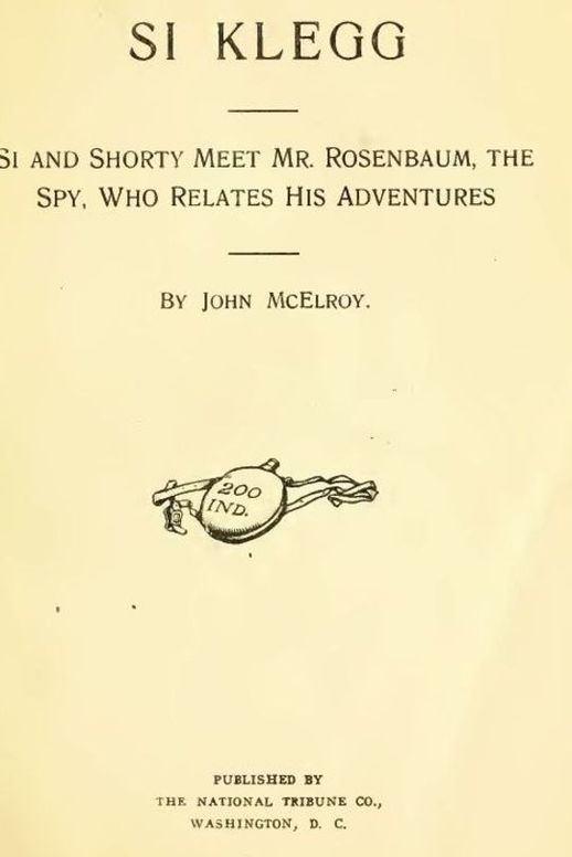 Si Klegg, Book 3 Si and Shorty Meet Mr. Rosenbaum, the Spy, Who Relates His Adventures