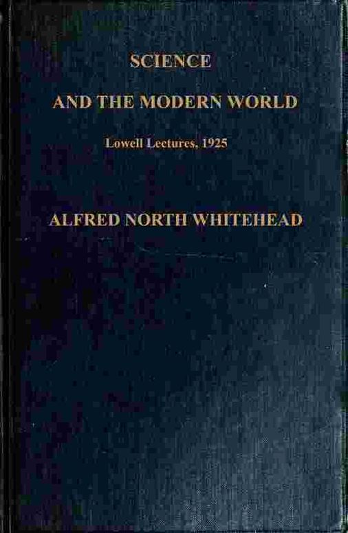 Science and the modern world: Lowell Lectures 1925