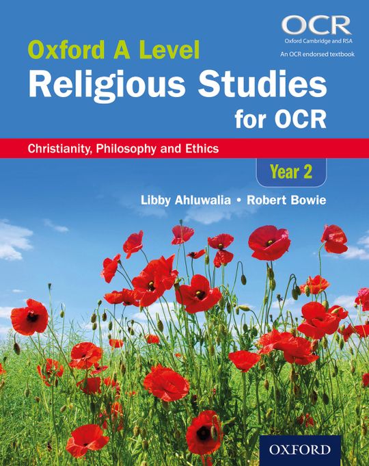 Oxford A Level Religious Studies for OCR: Oxford A Level Religious Studies for OCR: Christianity, Philosophy and Ethics Year 2