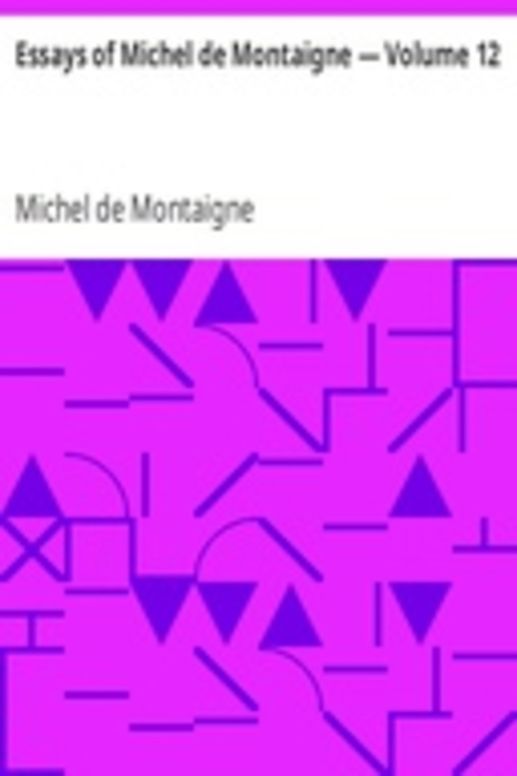 Essays of Michel de Montaigne — Volume 12