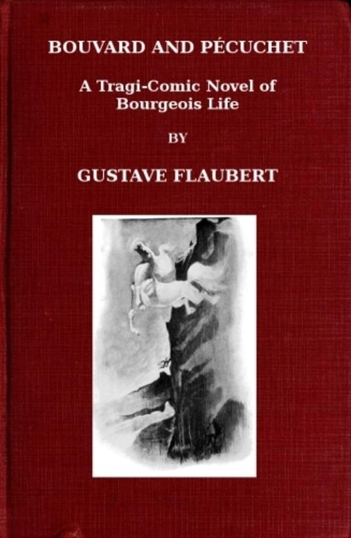 Bouvard and Pécuchet, part 2 A Tragi-comic Novel of Bougeois Life, vol. X