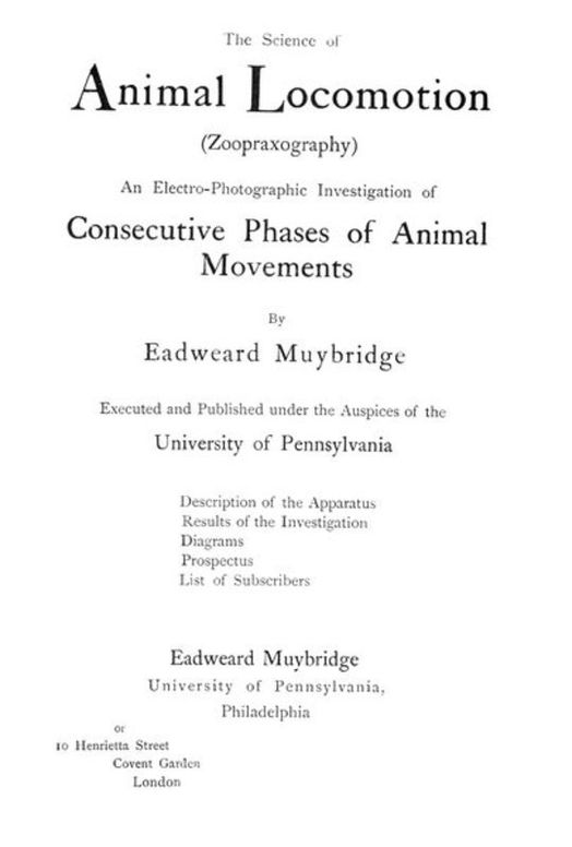 The Science of Animal Locomotion (Zoopraxography) An Electro-Photographic Investigation of Consecutive Phases of Animal Movements