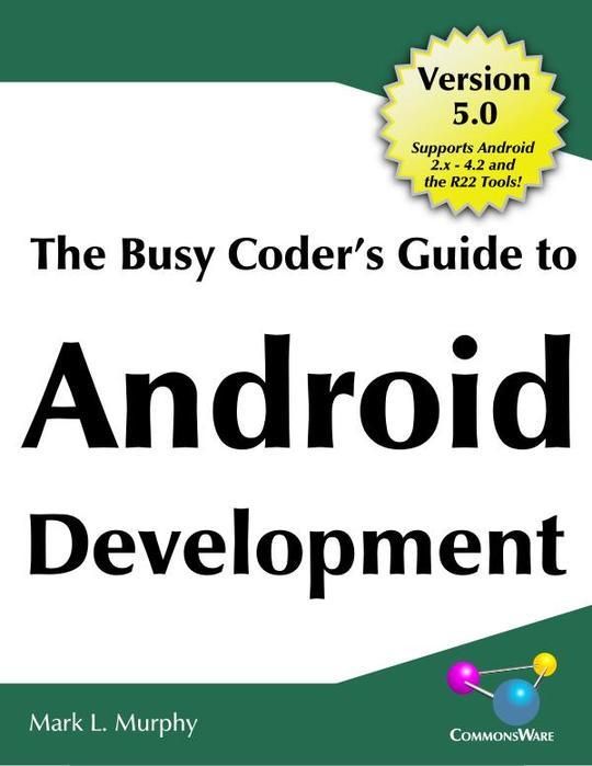 The Busy Coder's Guide to Advanced Android Development