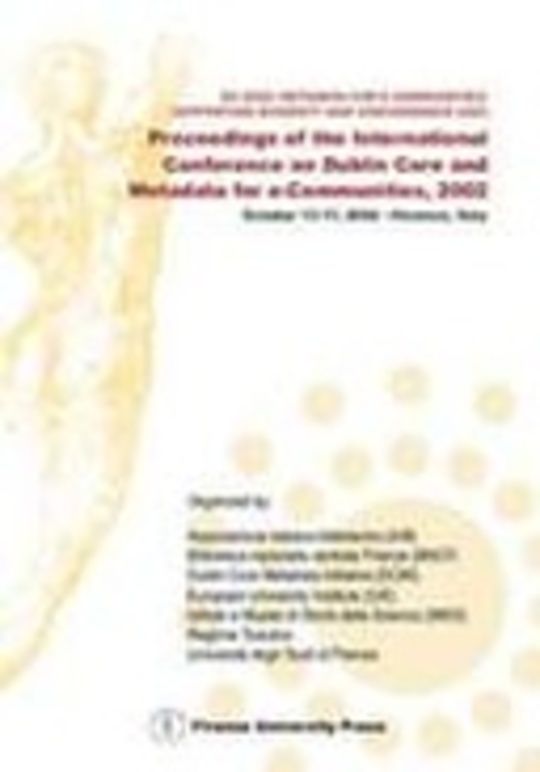 Proceedings of the International Conference on Dublin Core and Metadata for e-Communities, 2002