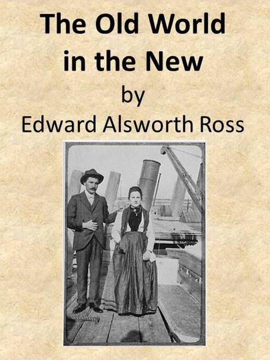 The Old World in the New The Significance of Past and Present Immigration to the American People