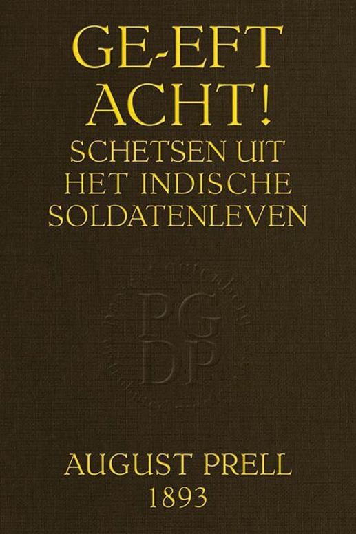 Ge-eft Acht! Schetsen uit het Indische soldatenleven