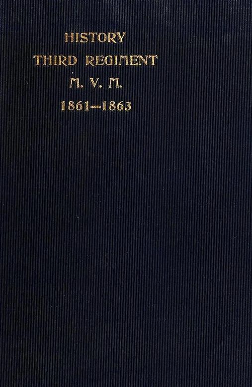 The Third Massachusetts Regiment Volunteer Militia in the War of the Rebellion, 1861-1863