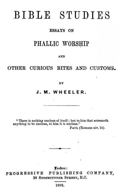 Bible Studies Essays On Phallic Worship And Other Curious Rites And Customs