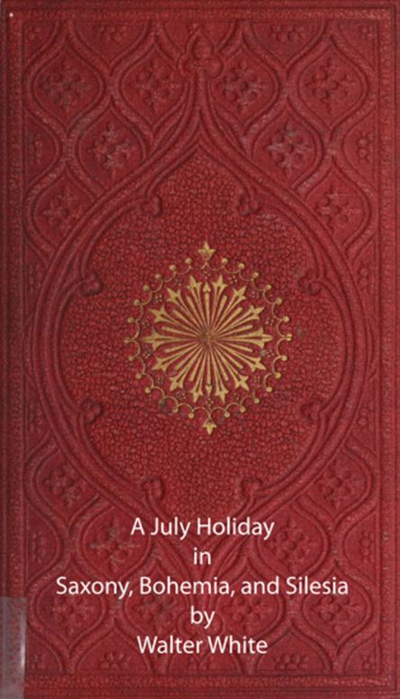 A July Holiday in Saxony, Bohemia, and Silesia