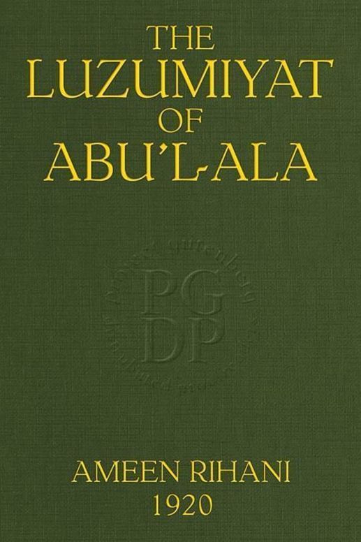 The Luzumiyat of Abu'l-Ala Select from his Luzum ma la Yalzam and Suct us-Zand