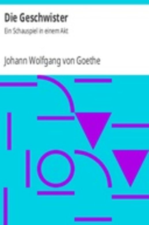 Die Geschwister: Ein Schauspiel in einem Akt