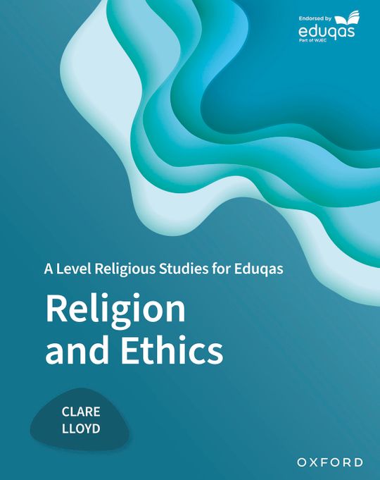 A Level Religious Studies for Eduqas: Religion and Ethics