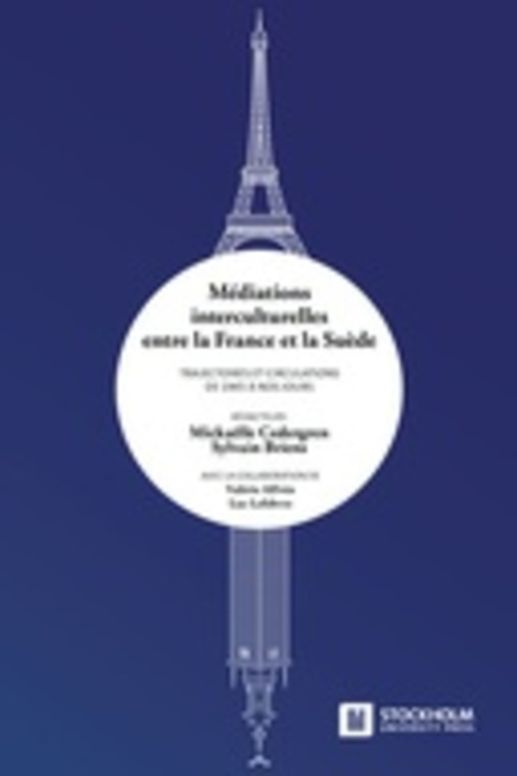 Médiations interculturelles entre la France et la Suède: Trajectoires et circulations de 1945 à nos jours