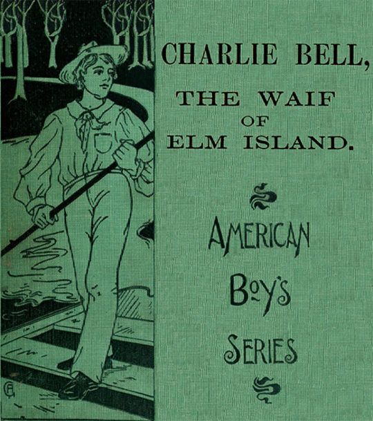 Charle Bell, The Waif of Elm Island