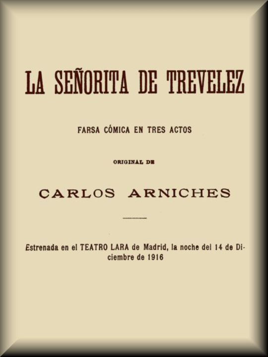 La señorita de Trevelez
Farsa cómica en tres actos