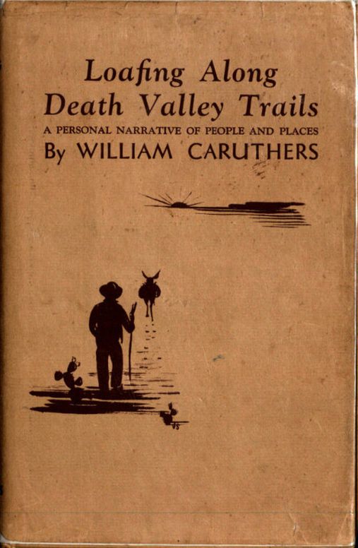 Loafing Along Death Valley Trails A Personal Narrative of People and Places