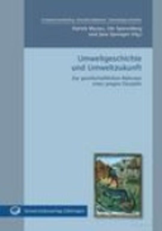 Umweltgeschichte und Umweltzukunft