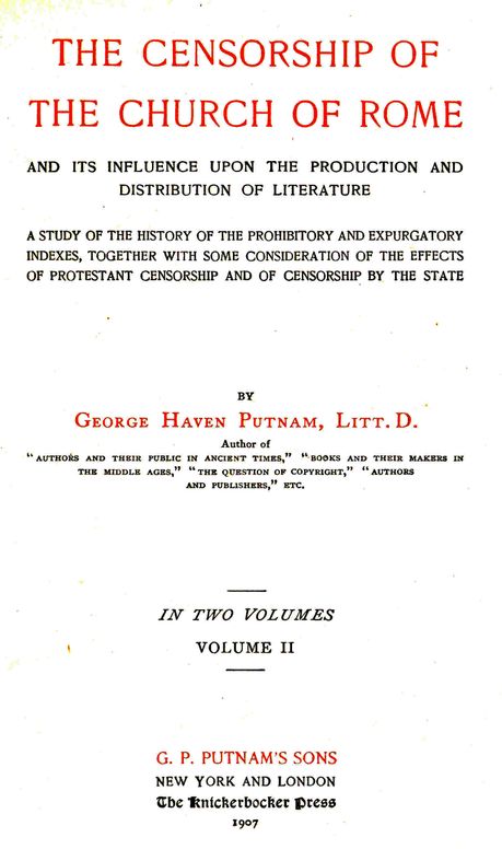 The censorship of the Church of Rome and its influence upon the production and distribution of literature, volume 2 (of 2)