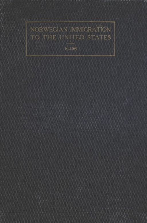 A History of Norwegian Immigration to the United States : From the Earliest Beginning down to the Year 1848
