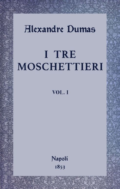 I tre moschettieri, vol. I