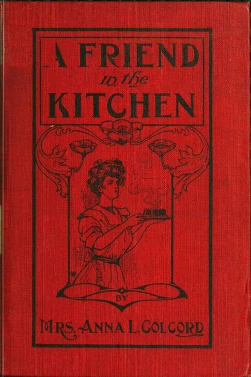A Friend in the Kitchen / Or What to Cook and How to Cook It. Sixteenth Edition