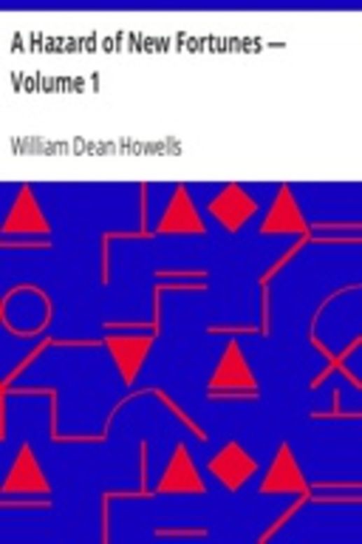 A Hazard of New Fortunes — Volume 1